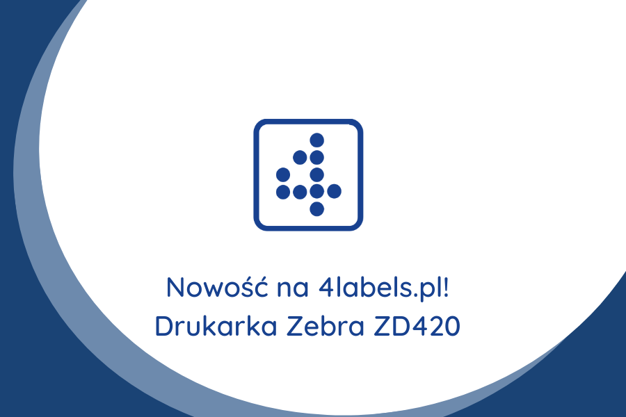 Nowość na 4labels.pl! Drukarka Zebra ZD420