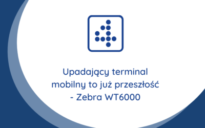 Upadający terminal mobilny to już przeszłość – Zebra WT6000