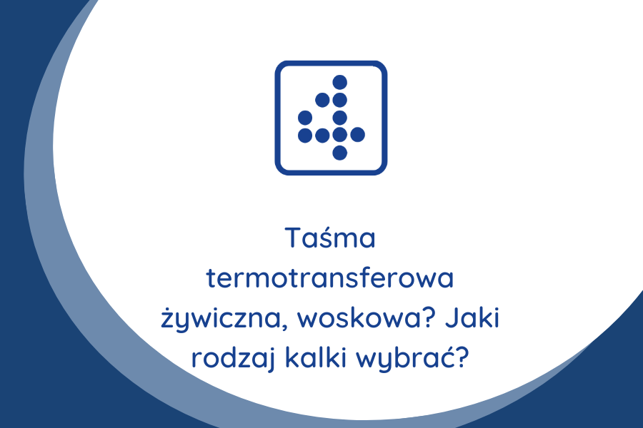 Taśma termotransferowa żywiczna, woskowa? Jaki rodzaj kalki wybrać?