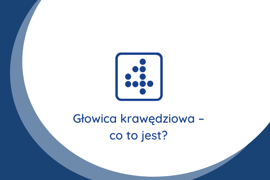 Głowica krawędziowa – co to jest?