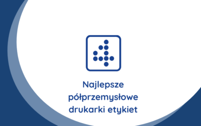 Najlepsze półprzemysłowe drukarki etykiet – lista top 7