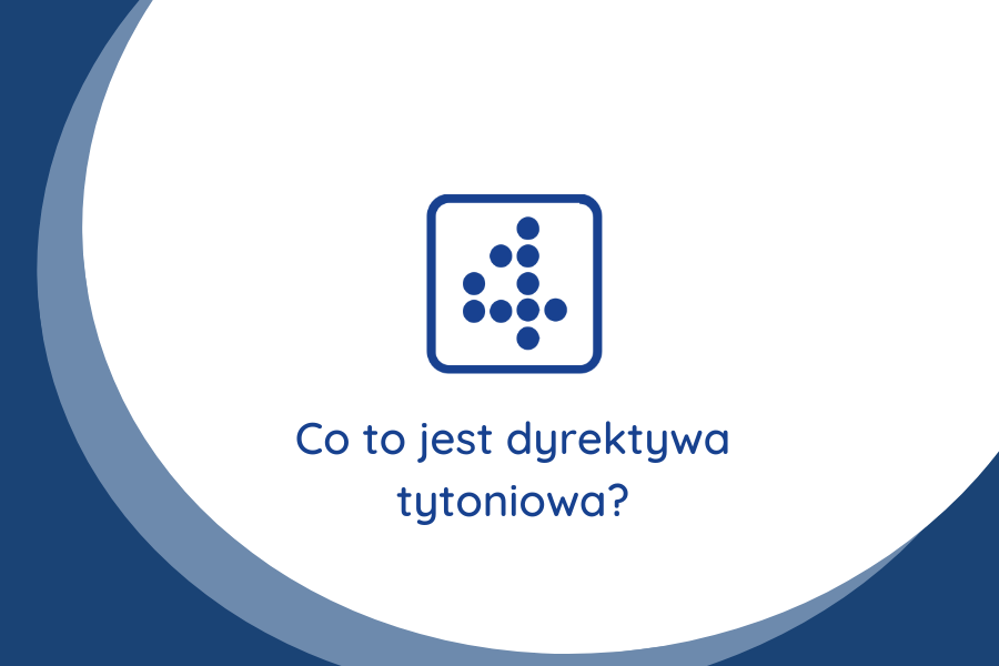 Co to jest Dyrektywa Tytoniowa? Słownik pojęć i zagadnień.