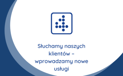 Słuchamy naszych klientów – wprowadzamy nowe usługi.